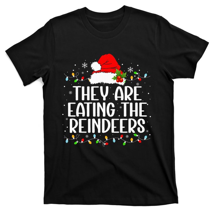 TheyRe Eating The Reindeers Funny Christmas T-Shirt