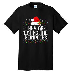 TheyRe Eating The Reindeers Funny Christmas Tall T-Shirt