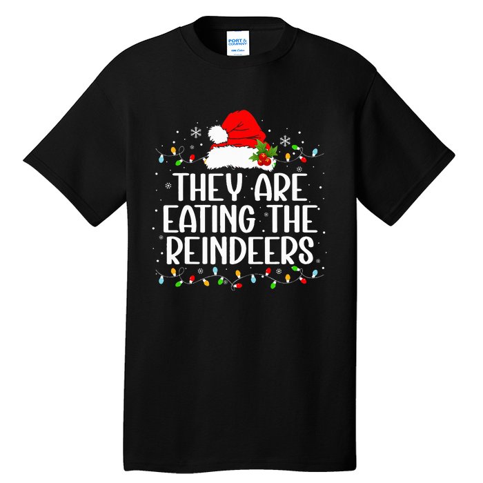 TheyRe Eating The Reindeers Funny Christmas Tall T-Shirt