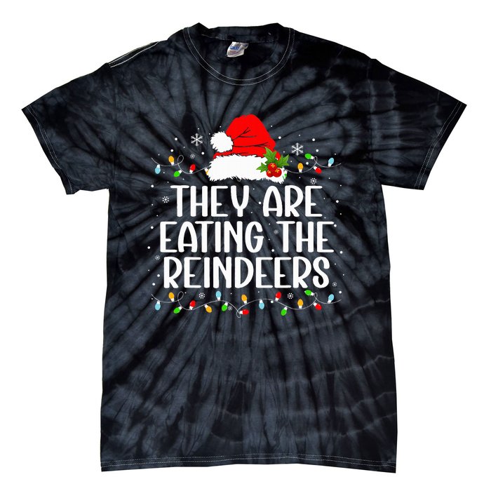 TheyRe Eating The Reindeers Funny Christmas Tie-Dye T-Shirt