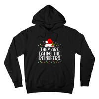 TheyRe Eating The Reindeers Funny Christmas Tall Hoodie