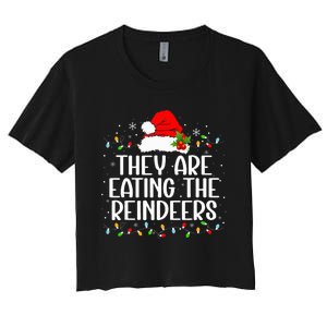 TheyRe Eating The Reindeers Funny Christmas Women's Crop Top Tee