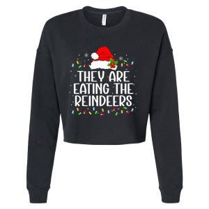 TheyRe Eating The Reindeers Funny Christmas Cropped Pullover Crew