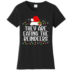 TheyRe Eating The Reindeers Funny Christmas Women's T-Shirt