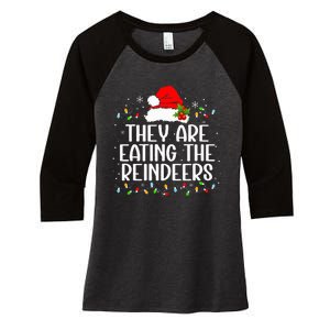 TheyRe Eating The Reindeers Funny Christmas Women's Tri-Blend 3/4-Sleeve Raglan Shirt