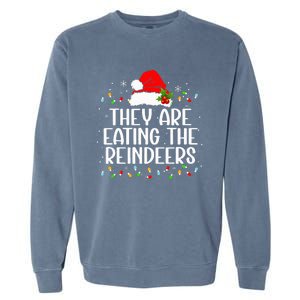 TheyRe Eating The Reindeers Funny Christmas Garment-Dyed Sweatshirt