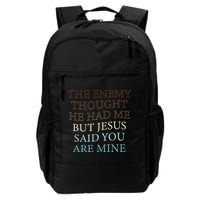 The Enemy Thought He Had Me But Jesus Said You Are Mine Backpack