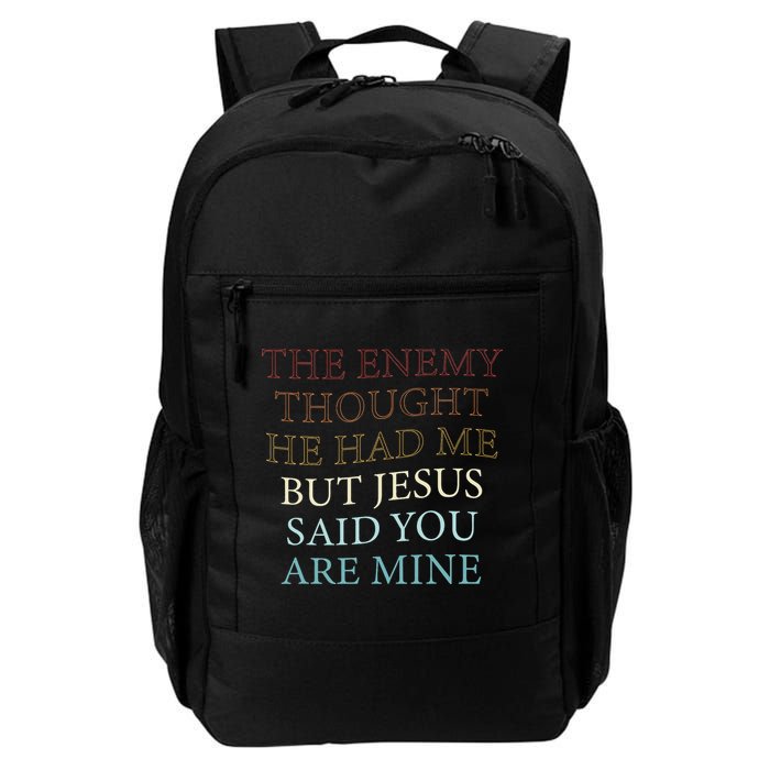 The Enemy Thought He Had Me But Jesus Said You Are Mine Backpack
