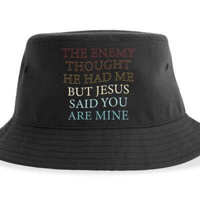 The Enemy Thought He Had Me But Jesus Said You Are Mine Sustainable Bucket Hat