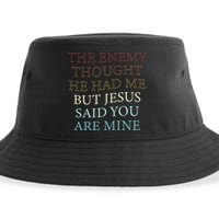 The Enemy Thought He Had Me But Jesus Said You Are Mine Sustainable Bucket Hat