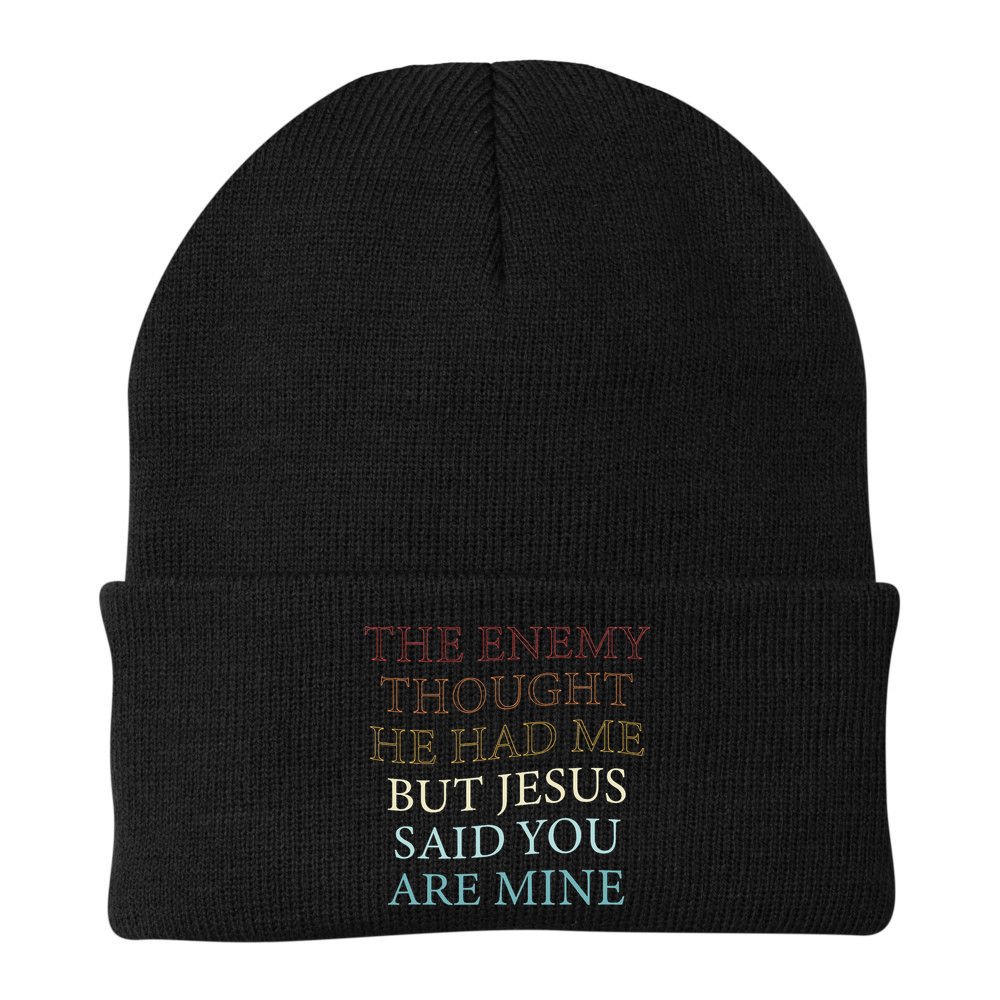 The Enemy Thought He Had Me But Jesus Said You Are Mine Beanie
