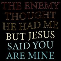 The Enemy Thought He Had Me But Jesus Said You Are Mine Drawstring Bag