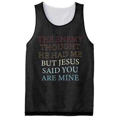 The Enemy Thought He Had Me But Jesus Said You Are Mine Mesh Reversible Basketball Jersey Tank