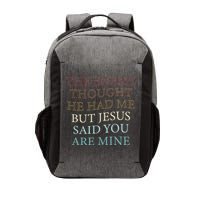 The Enemy Thought He Had Me But Jesus Said You Are Mine Vector Backpack