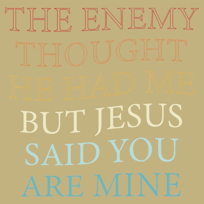 The Enemy Thought He Had Me But Jesus Said You Are Mine Button
