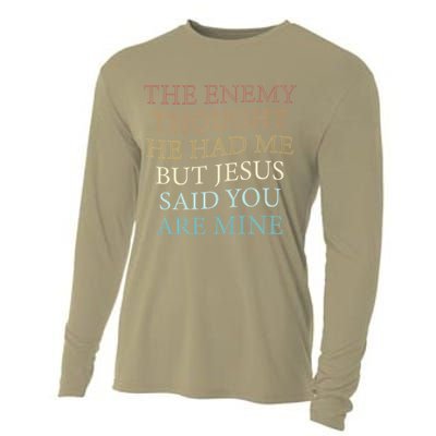 The Enemy Thought He Had Me But Jesus Said You Are Mine Cooling Performance Long Sleeve Crew