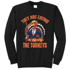 TheyRe Eating The Turkey Funny Trump Thanksgiving Humor Tall Sweatshirt