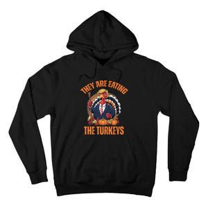 TheyRe Eating The Turkey Funny Trump Thanksgiving Humor Tall Hoodie