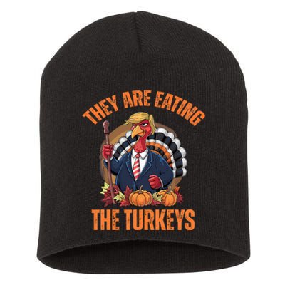 TheyRe Eating The Turkey Funny Trump Thanksgiving Humor Short Acrylic Beanie