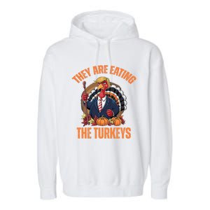 TheyRe Eating The Turkey Funny Trump Thanksgiving Humor Garment-Dyed Fleece Hoodie