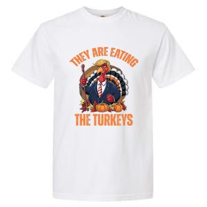 TheyRe Eating The Turkey Funny Trump Thanksgiving Humor Garment-Dyed Heavyweight T-Shirt