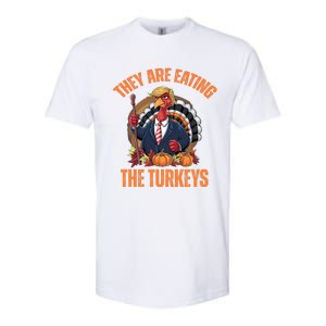 TheyRe Eating The Turkey Funny Trump Thanksgiving Humor Softstyle CVC T-Shirt