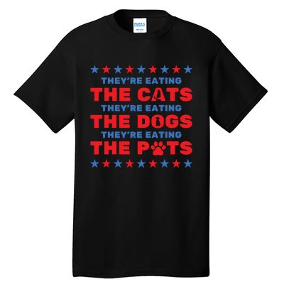 TheyRe Eating The Dogs And Cats Election 2024 Tall T-Shirt