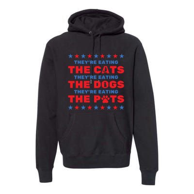 TheyRe Eating The Dogs And Cats Election 2024 Premium Hoodie