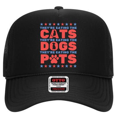 TheyRe Eating The Dogs And Cats The Pets Election 2024 High Crown Mesh Back Trucker Hat