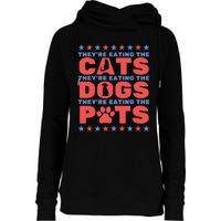 TheyRe Eating The Dogs And Cats The Pets Election 2024 Womens Funnel Neck Pullover Hood