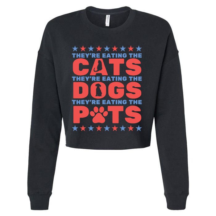 TheyRe Eating The Dogs And Cats The Pets Election 2024 Cropped Pullover Crew