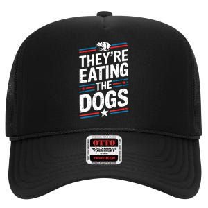 TheyRe Eating The Dogs Funny Quote High Crown Mesh Back Trucker Hat