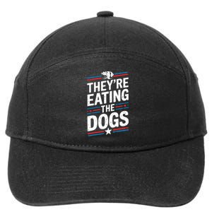 TheyRe Eating The Dogs Funny Quote 7-Panel Snapback Hat