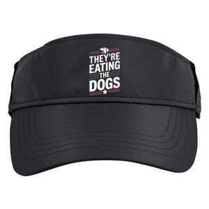 TheyRe Eating The Dogs Funny Quote Adult Drive Performance Visor