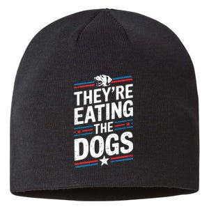 TheyRe Eating The Dogs Funny Quote Sustainable Beanie