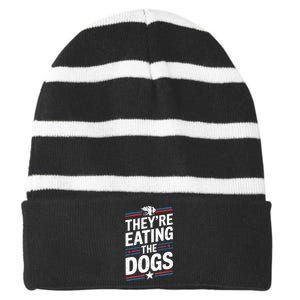 TheyRe Eating The Dogs Funny Quote Striped Beanie with Solid Band