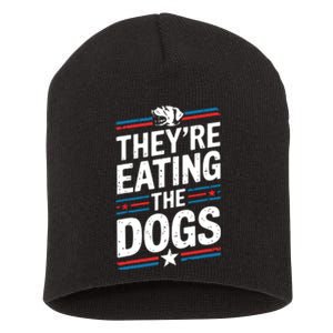 TheyRe Eating The Dogs Funny Quote Short Acrylic Beanie