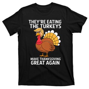 TheyRe Eating The Turkeys Funny Turkey Thanksgiving T-Shirt