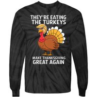 TheyRe Eating The Turkeys Funny Turkey Thanksgiving Tie-Dye Long Sleeve Shirt