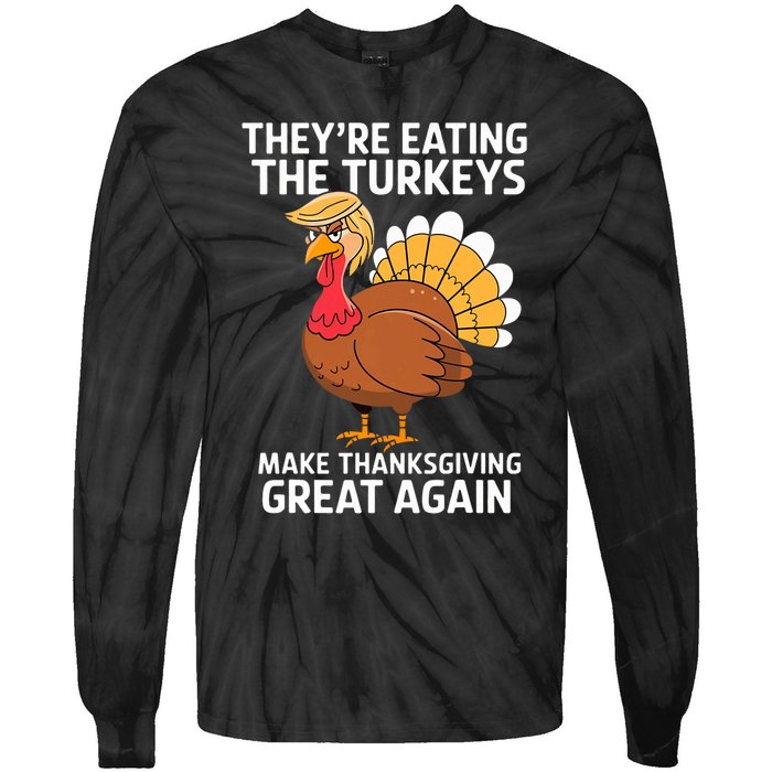 TheyRe Eating The Turkeys Funny Turkey Thanksgiving Tie-Dye Long Sleeve Shirt