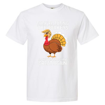 TheyRe Eating The Turkeys Funny Turkey Thanksgiving Garment-Dyed Heavyweight T-Shirt