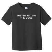 They’Re Eating The Dogs Funny Trump Harris Debate 2024 Toddler T-Shirt