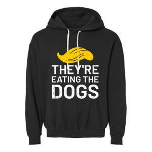 TheyRe Eating The Dogs Garment-Dyed Fleece Hoodie