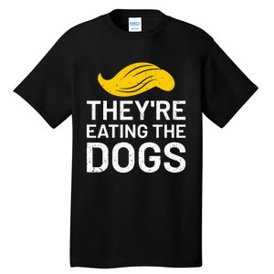 TheyRe Eating The Dogs Tall T-Shirt