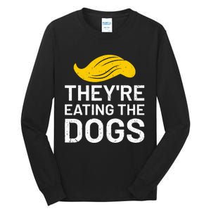 TheyRe Eating The Dogs Tall Long Sleeve T-Shirt