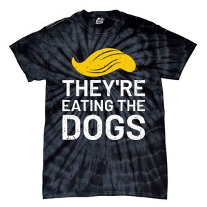 TheyRe Eating The Dogs Tie-Dye T-Shirt