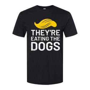 TheyRe Eating The Dogs Softstyle CVC T-Shirt