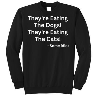 TheyRe Eating The Dogs! TheyRe Eating The Cats! Tall Sweatshirt