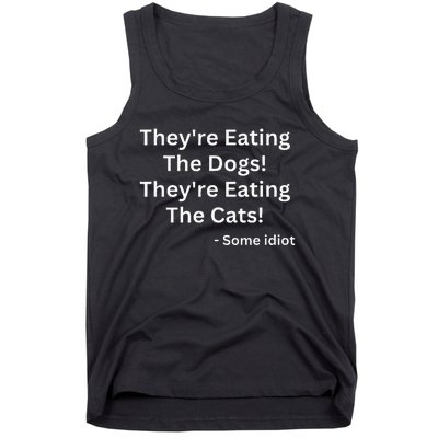 TheyRe Eating The Dogs! TheyRe Eating The Cats! Tank Top