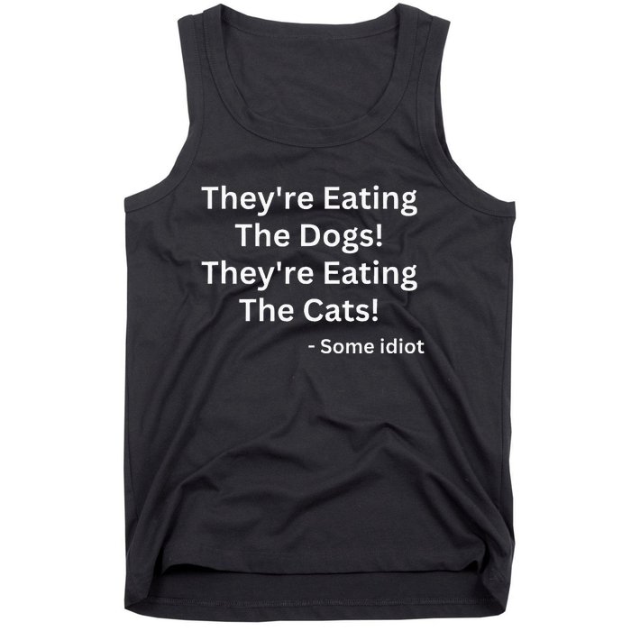 TheyRe Eating The Dogs! TheyRe Eating The Cats! Tank Top